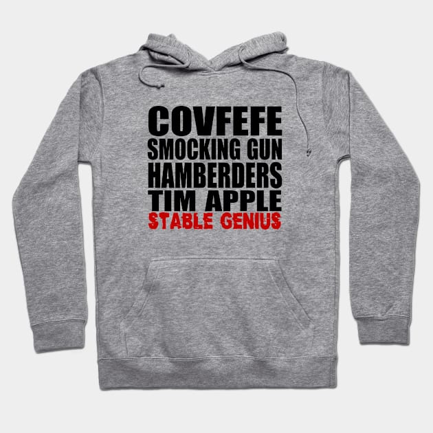 Anti-Trump Covfefe Smocking Gun Hamberders Tim Apple Stable Genius - Black Text Hoodie by bpcreate